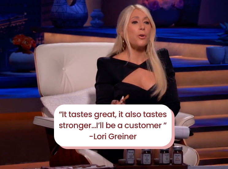 “It tastes great, it also tastes stronger…I’ll be a customer ” -Lori Greiner